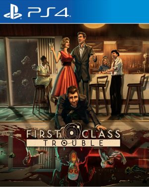 First Class Trouble PS4